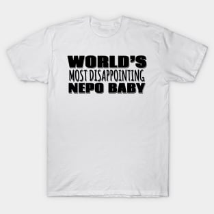 World's Most Disappointing Nepo Baby T-Shirt